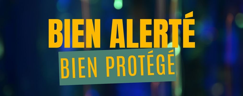 Bien alerté, bien protégé